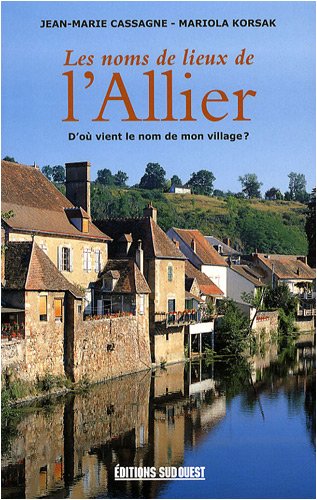 Les noms de leiux de lAllier - Doù vient le nom de mon village